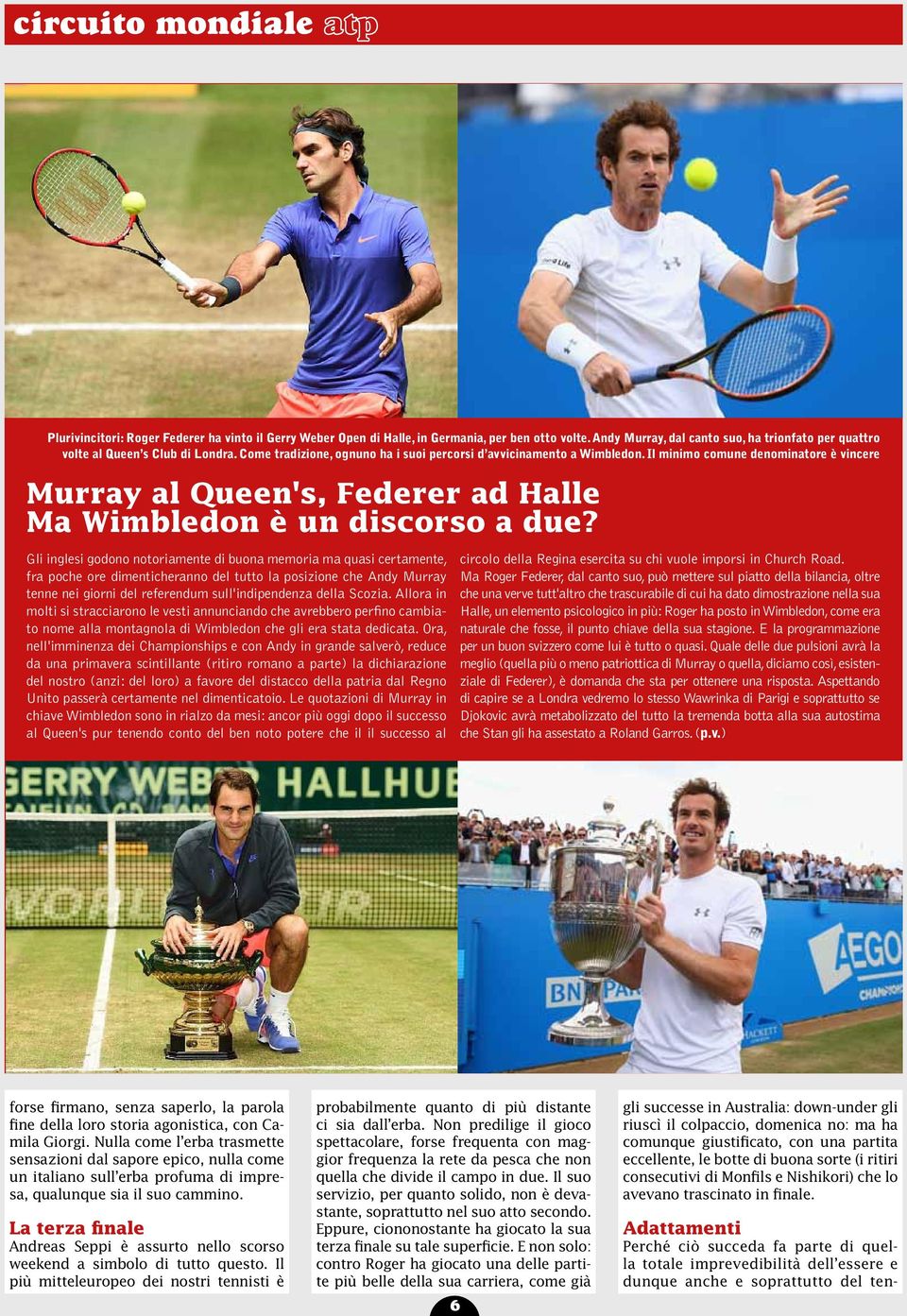 Il minimo comune denominatore è vincere Murray al Queen's, Federer ad Halle Ma Wimbledon è un discorso a due?