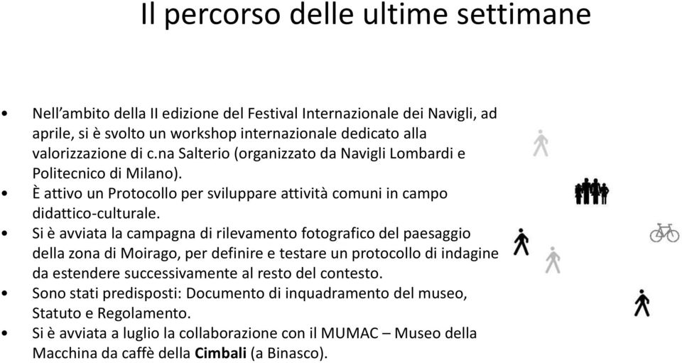 Si è avviata la campagna di rilevamento fotografico del paesaggio della zona di Moirago, per definire e testare un protocollo di indagine da estendere successivamente al resto del