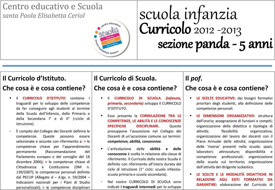 (=ciclo di istruzione). È compito del Collegio dei Docenti definire le competenze.