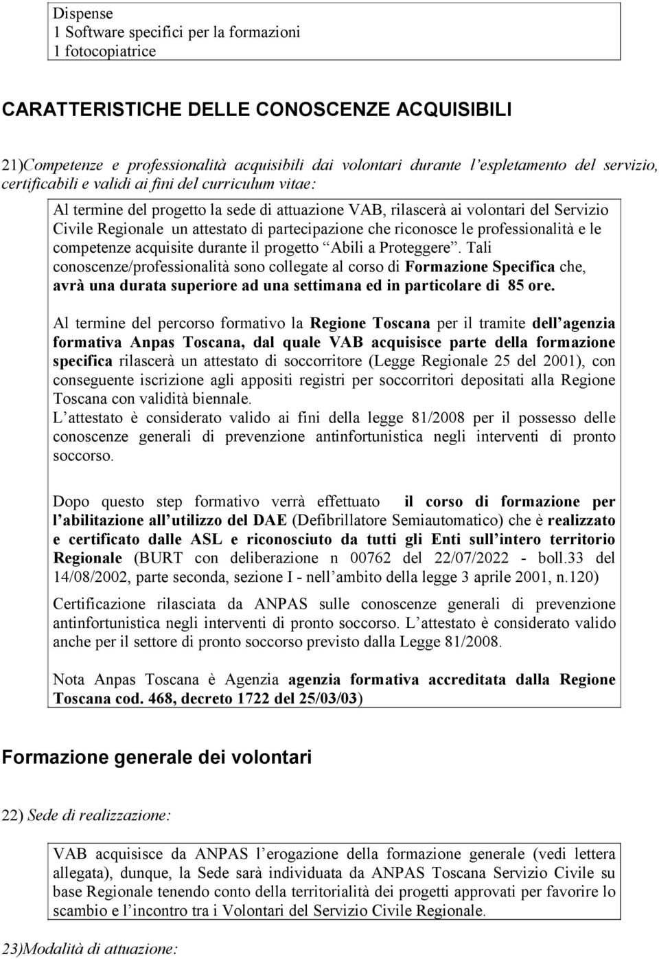 che riconosce le professionalità e le competenze acquisite durante il progetto Abili a Proteggere.