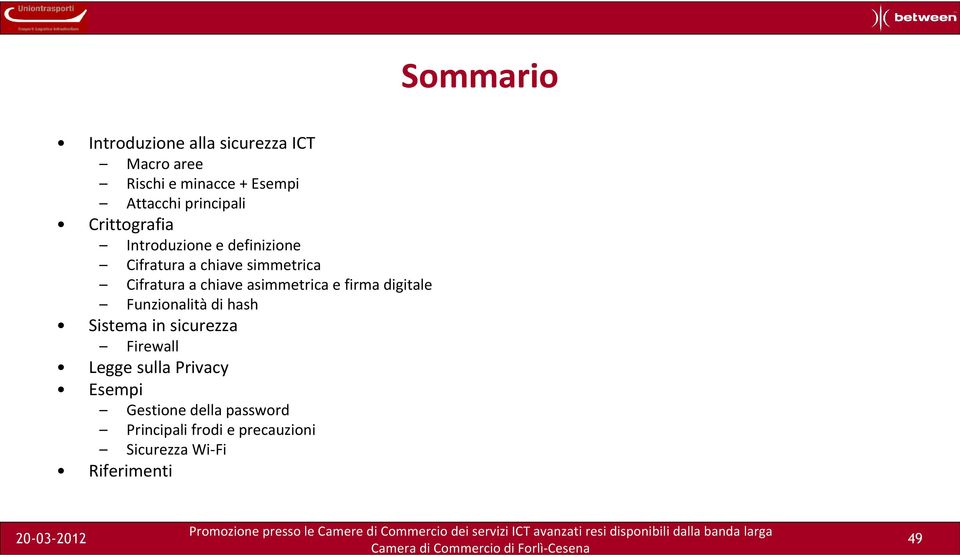 asimmetrica e firma digitale Funzionalità di hash Sistema in sicurezza Firewall Legge sulla