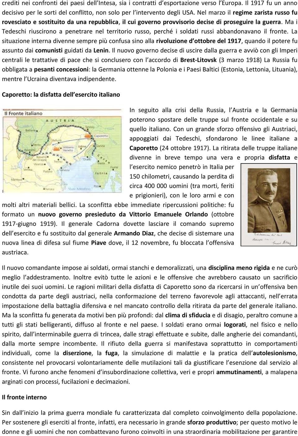 Ma i Tedeschi riuscirono a penetrare nel territorio russo, perché i soldati russi abbandonavano il fronte.