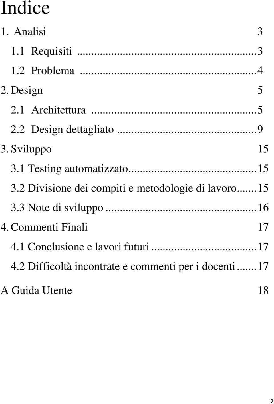 .. 15 3.3 Note di sviluppo... 16 4. Commenti Finali 17 4.