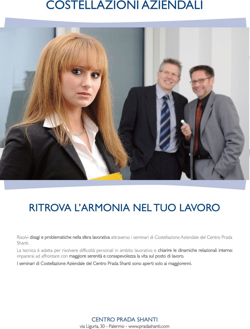 La tecnica è adatta per risolvere difficoltà personali in ambito lavorativo e chiarire le dinamiche relazionali interne: