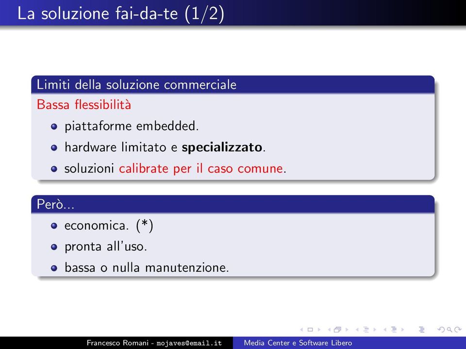 hardware limitato e specializzato.