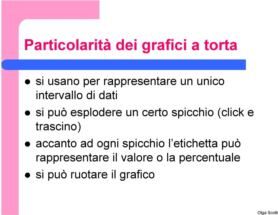 (click e trascino) accanto ad ogni spicchio l etichetta può