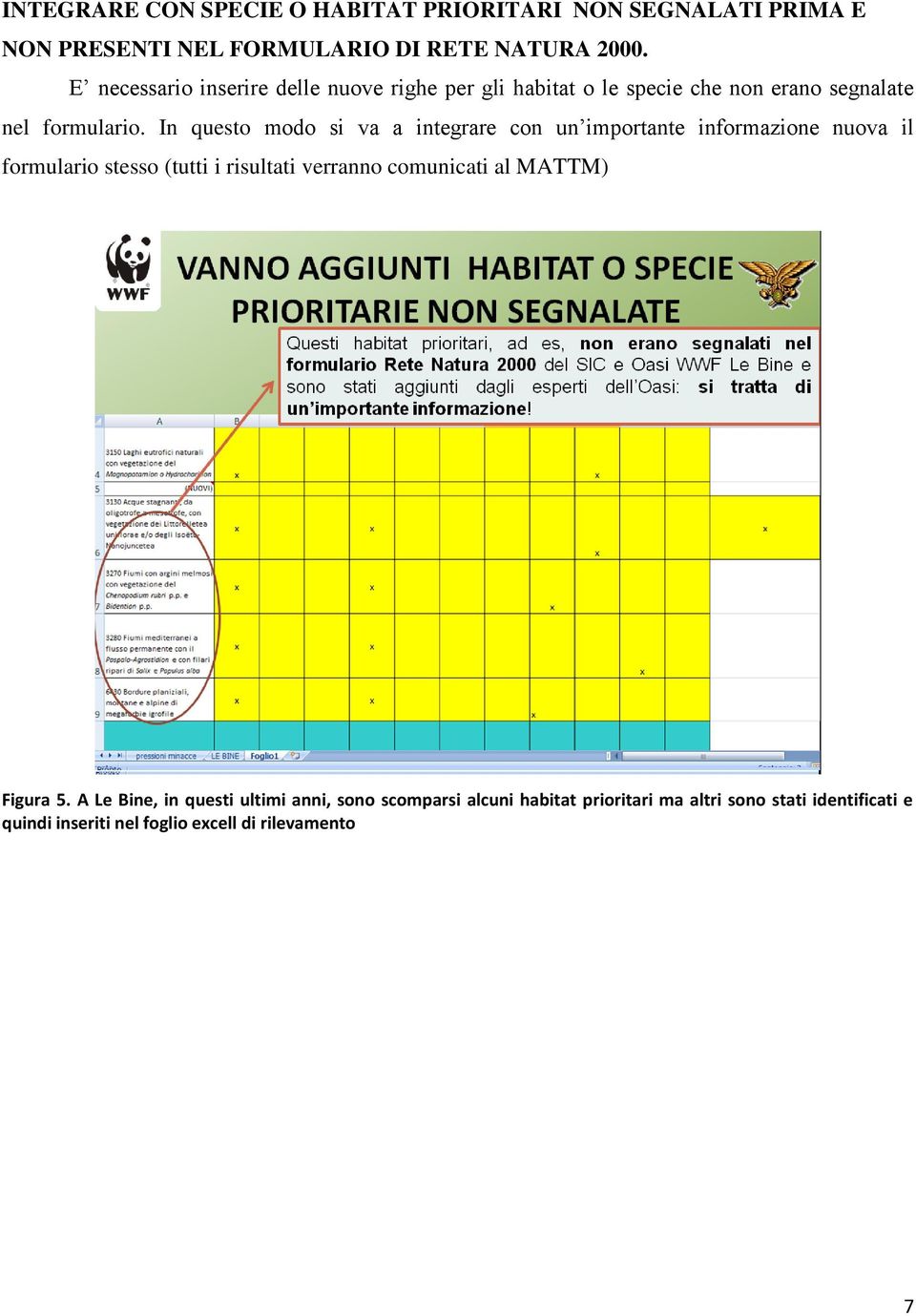 In questo modo si va a integrare con un importante informazione nuova il formulario stesso (tutti i risultati verranno comunicati al