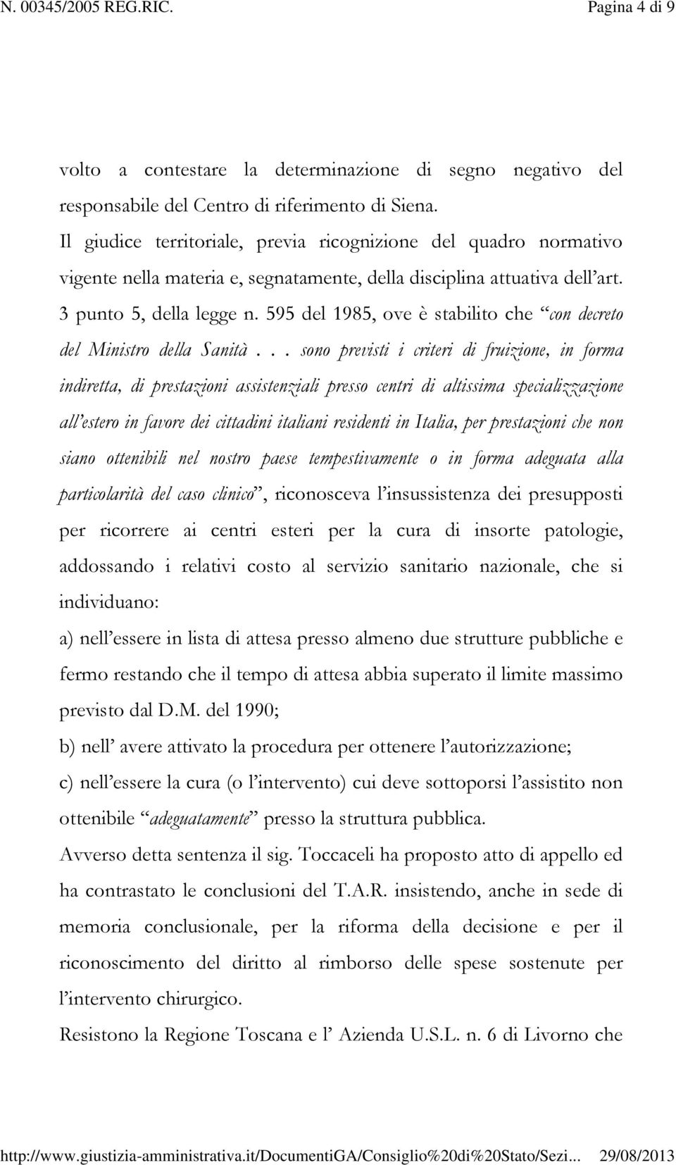 595 del 1985, ove è stabilito che con decreto del Ministro della Sanità.