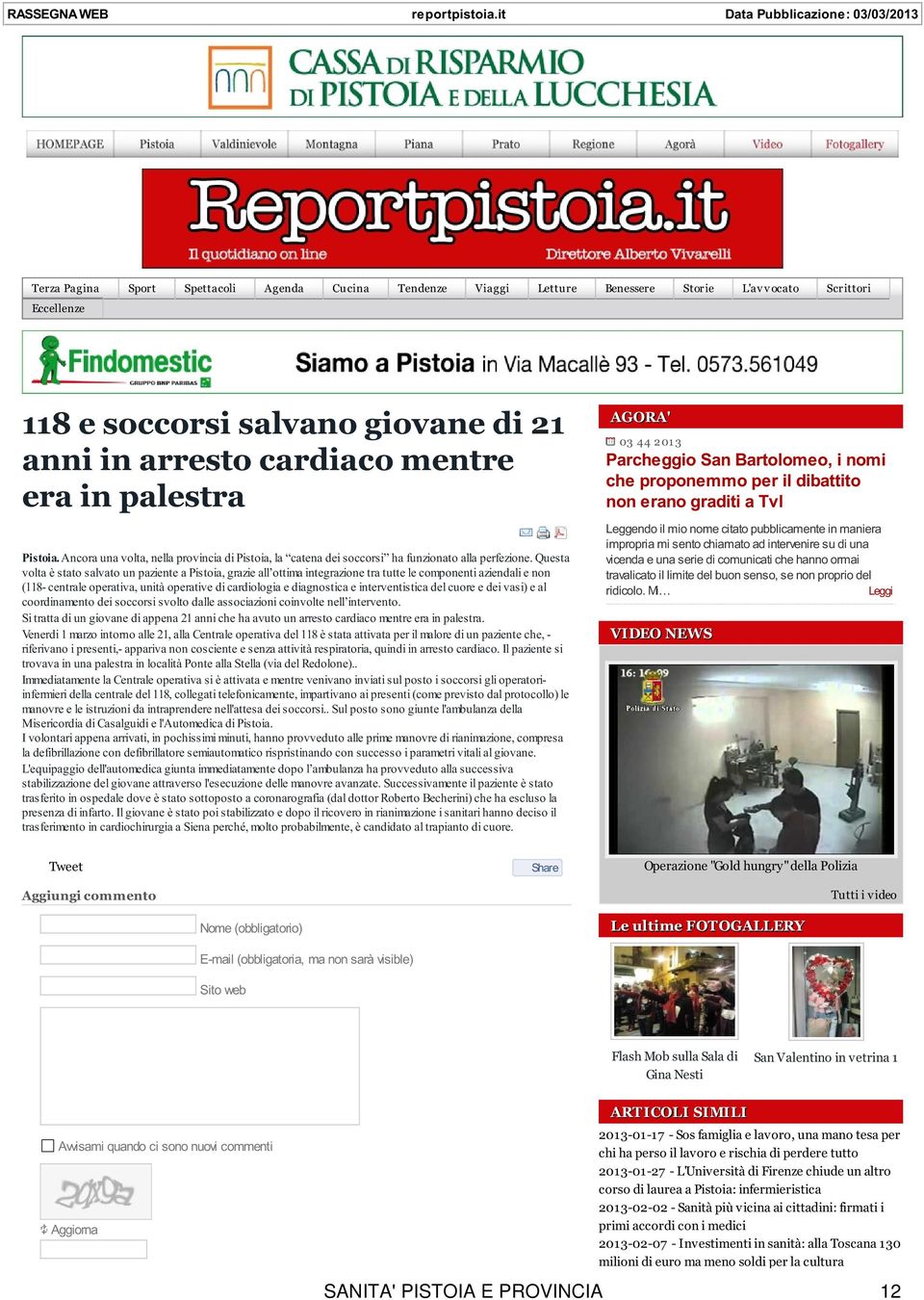 arresto cardiaco mentre era in palestra Pistoia. Ancora una volta, nella provincia di Pistoia, la catena dei soccorsi ha funzionato alla perfezione.