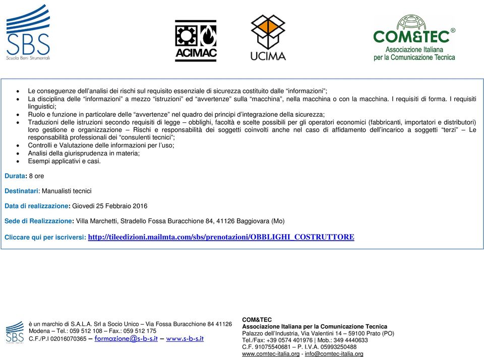 I requisiti linguistici; Ruolo e funzione in particolare delle avvertenze nel quadro dei principi d integrazione della sicurezza; Traduzioni delle istruzioni secondo requisiti di legge obblighi,