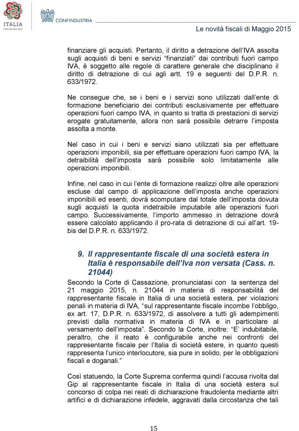 di detrazione di cui agli artt. 19 e seguenti del D.P.R. n. 633/1972.