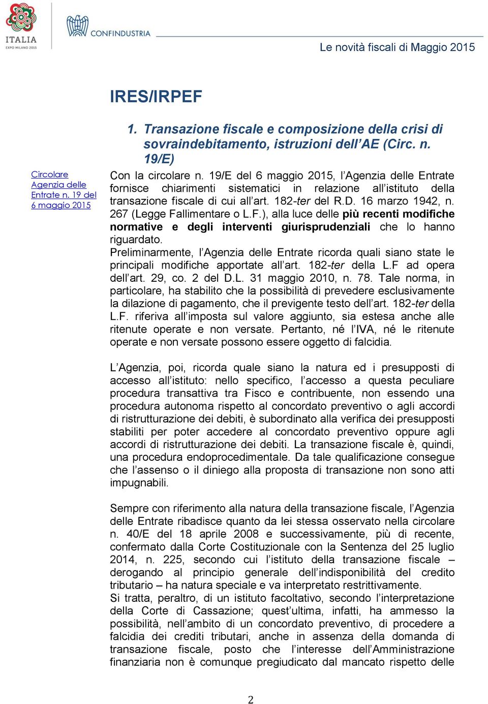 267 (Legge Fallimentare o L.F.), alla luce delle più recenti modifiche normative e degli interventi giurisprudenziali che lo hanno riguardato.