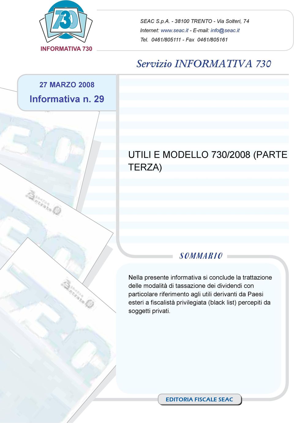 29 UTILI E MODELLO 730/2008 (PARTE TERZA) SOMMARIO Nella presente informativa si conclude la trattazione delle modalità