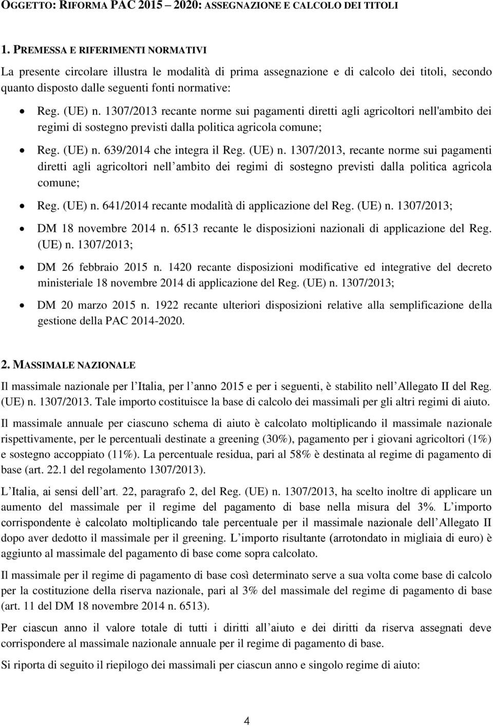 1307/2013 recante norme sui pagamenti diretti agli agricoltori nell'ambito dei regimi di sostegno previsti dalla politica agricola comune; Reg. (UE) n.