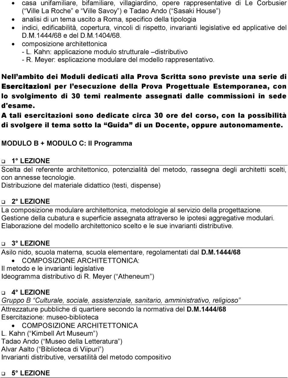 Kahn: applicazione modulo strutturale distributivo - R. Meyer: esplicazione modulare del modello rappresentativo.