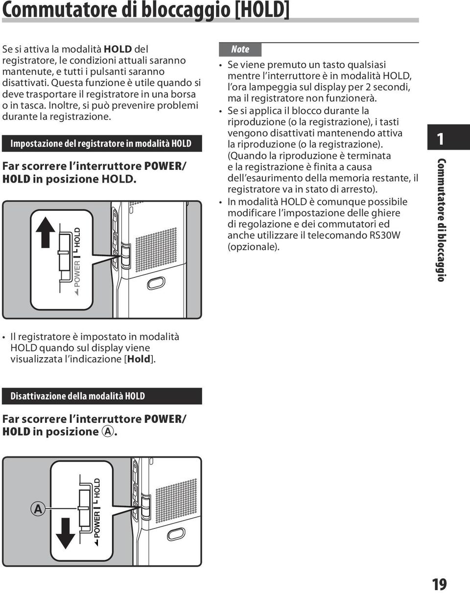 Impostazione del registratore in modalità HOLD Far scorrere l interruttore POWER/ HOLD in posizione HOLD.