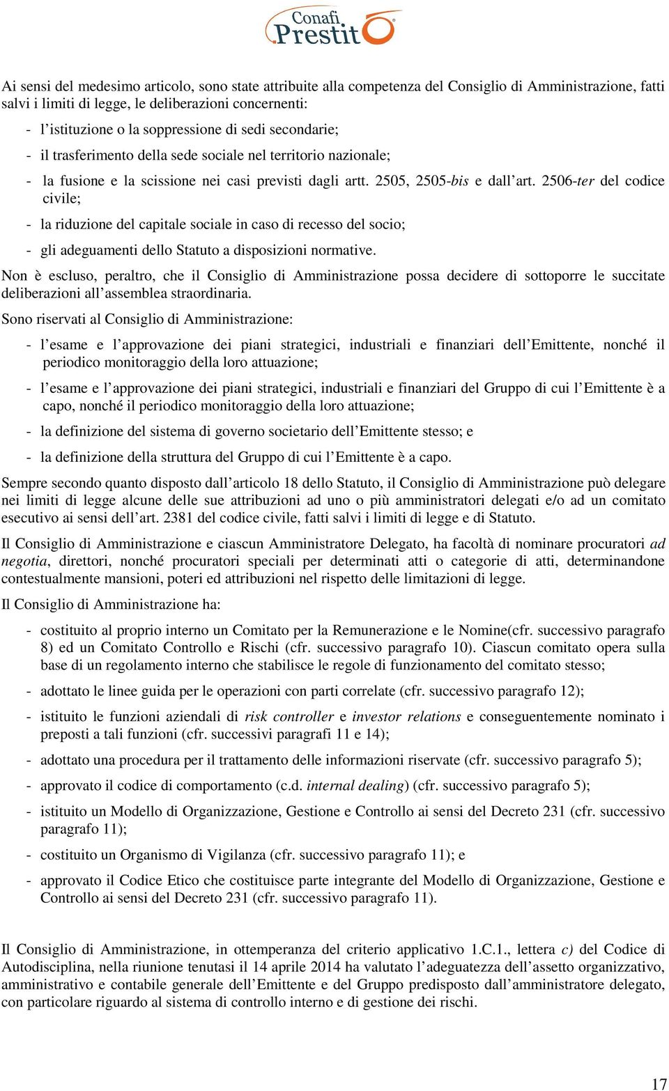 2506-ter del codice civile; - la riduzione del capitale sociale in caso di recesso del socio; - gli adeguamenti dello Statuto a disposizioni normative.