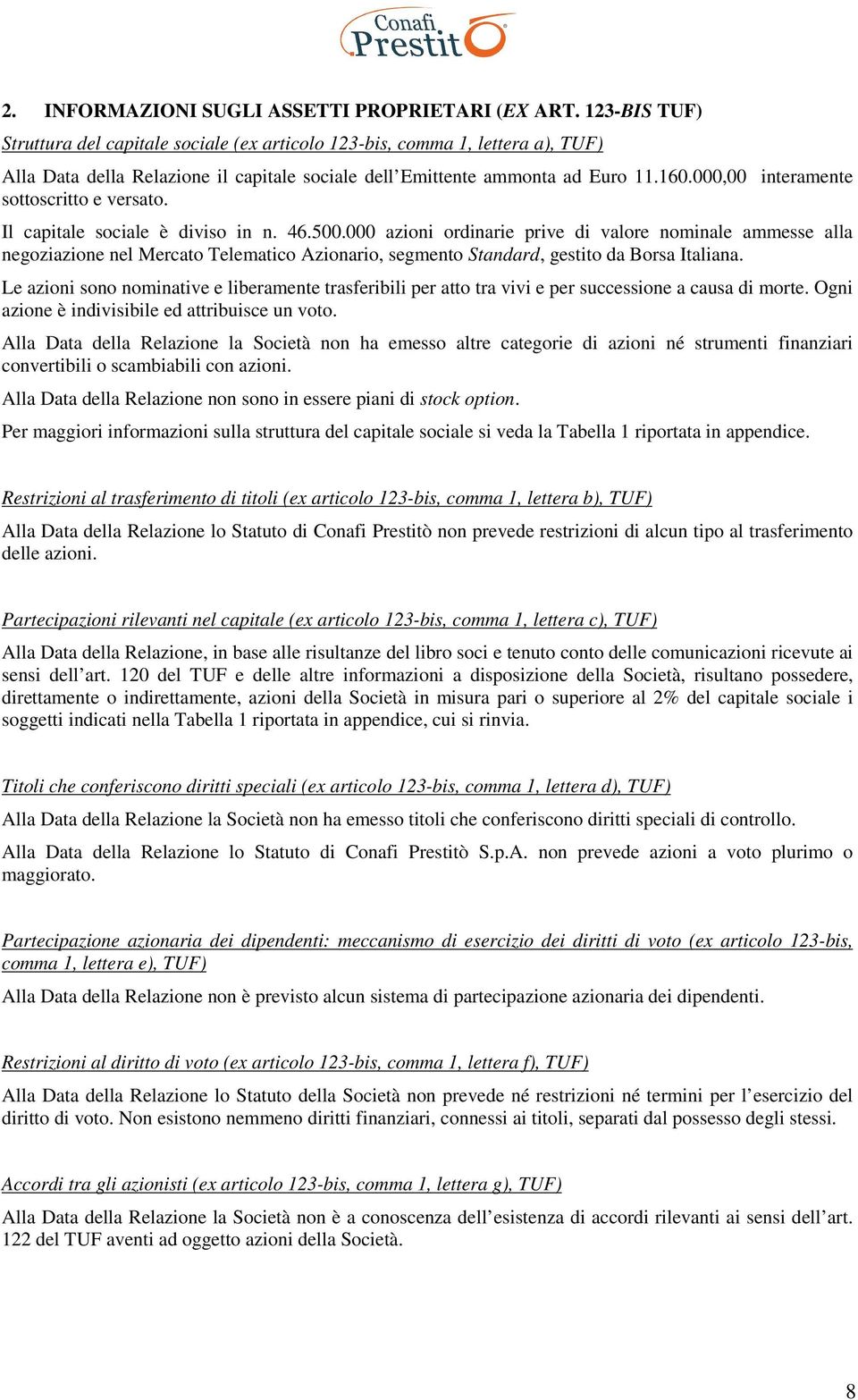 000,00 interamente sottoscritto e versato. Il capitale sociale è diviso in n. 46.500.