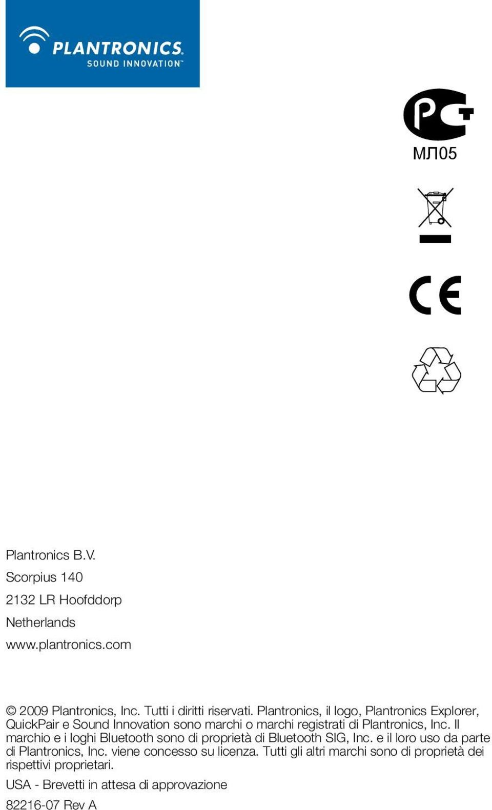 Il marchio e i loghi Bluetooth sono di proprietà di Bluetooth SIG, Inc. e il loro uso da parte di Plantronics, Inc.