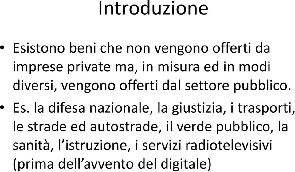 la difesa nazionale, la giustizia, i trasporti, le strade ed autostrade, il