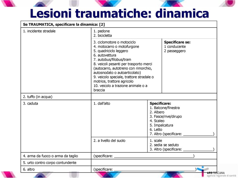 veicoli pesanti per trasporto merci (autocarro, autotreno con rimorchio, autosnodato o autoarticolato) 9. veicolo speciale, trattore stradale o motrice, trattore agricolo 10.