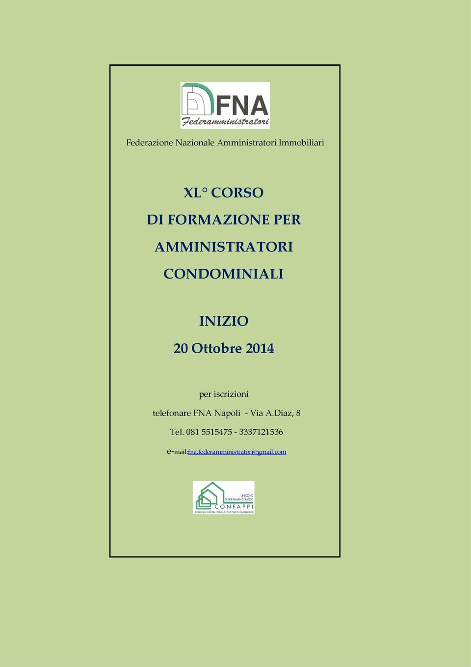 2014 per iscrizioni telefonare FNA Napoli Via A.Diaz, 8 Tel.