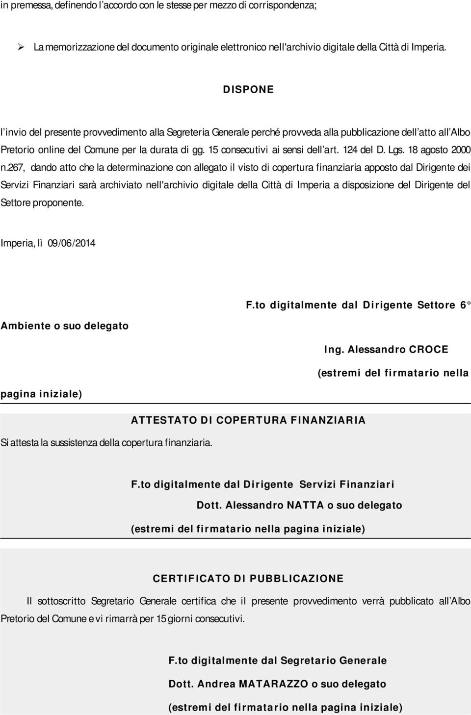 15 consecutivi ai sensi dell art. 124 del D. Lgs. 18 agosto 2000 n.