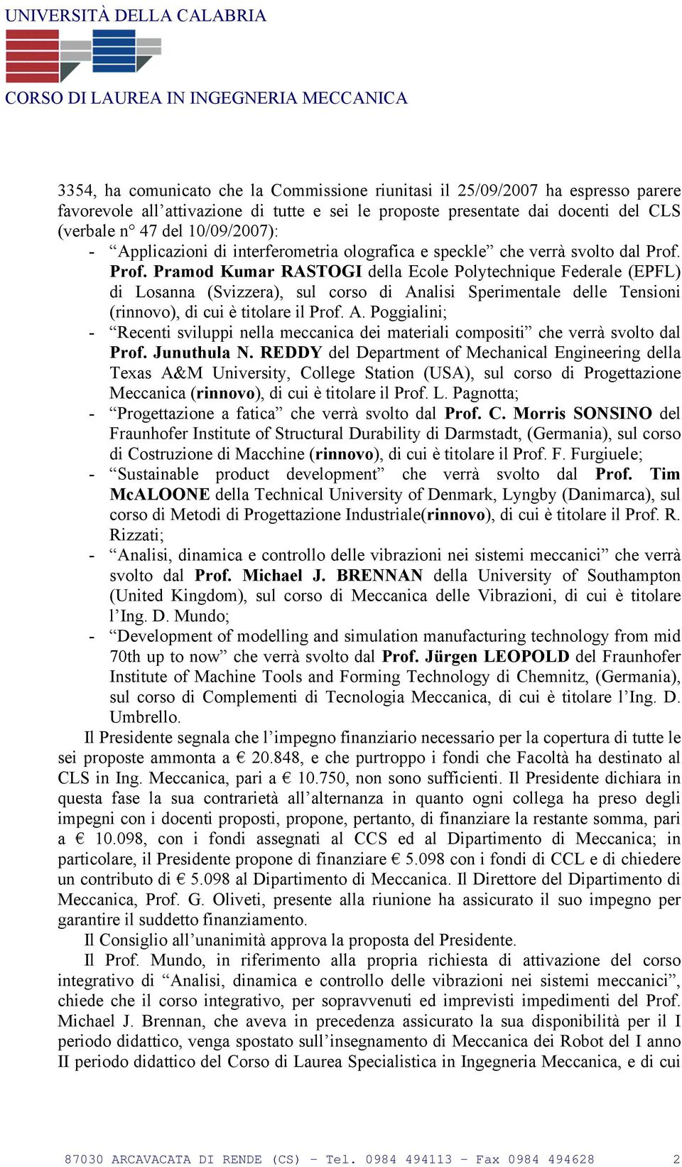 Prof. Pramod Kumar RASTOGI della Ecole Polytechnique Federale (EPFL) di Losanna (Svizzera), sul corso di An