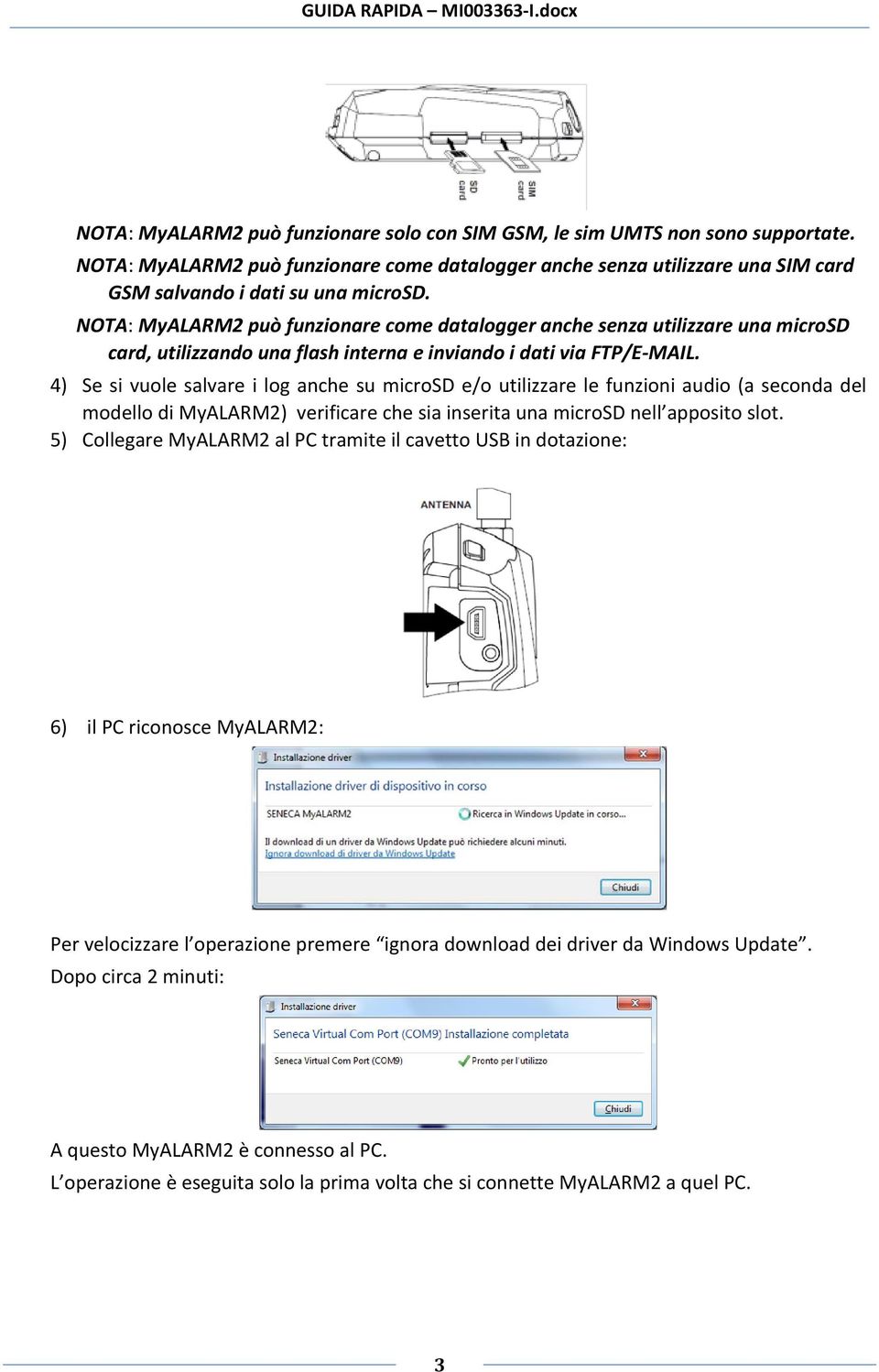 NOTA: MyALARM2 può funzionare come datalogger anche senza utilizzare una microsd card, utilizzando una flash interna e inviando i dati via FTP/E MAIL.