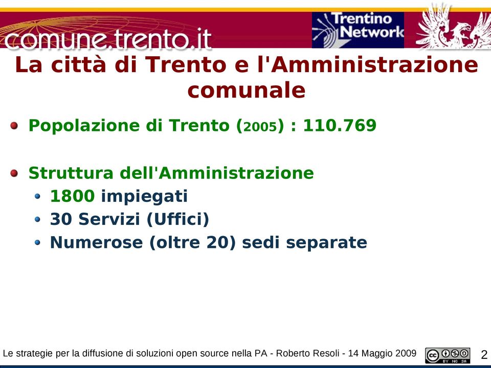 769 Struttura dell'amministrazione 1800 impiegati 30 Servizi (Uffici)