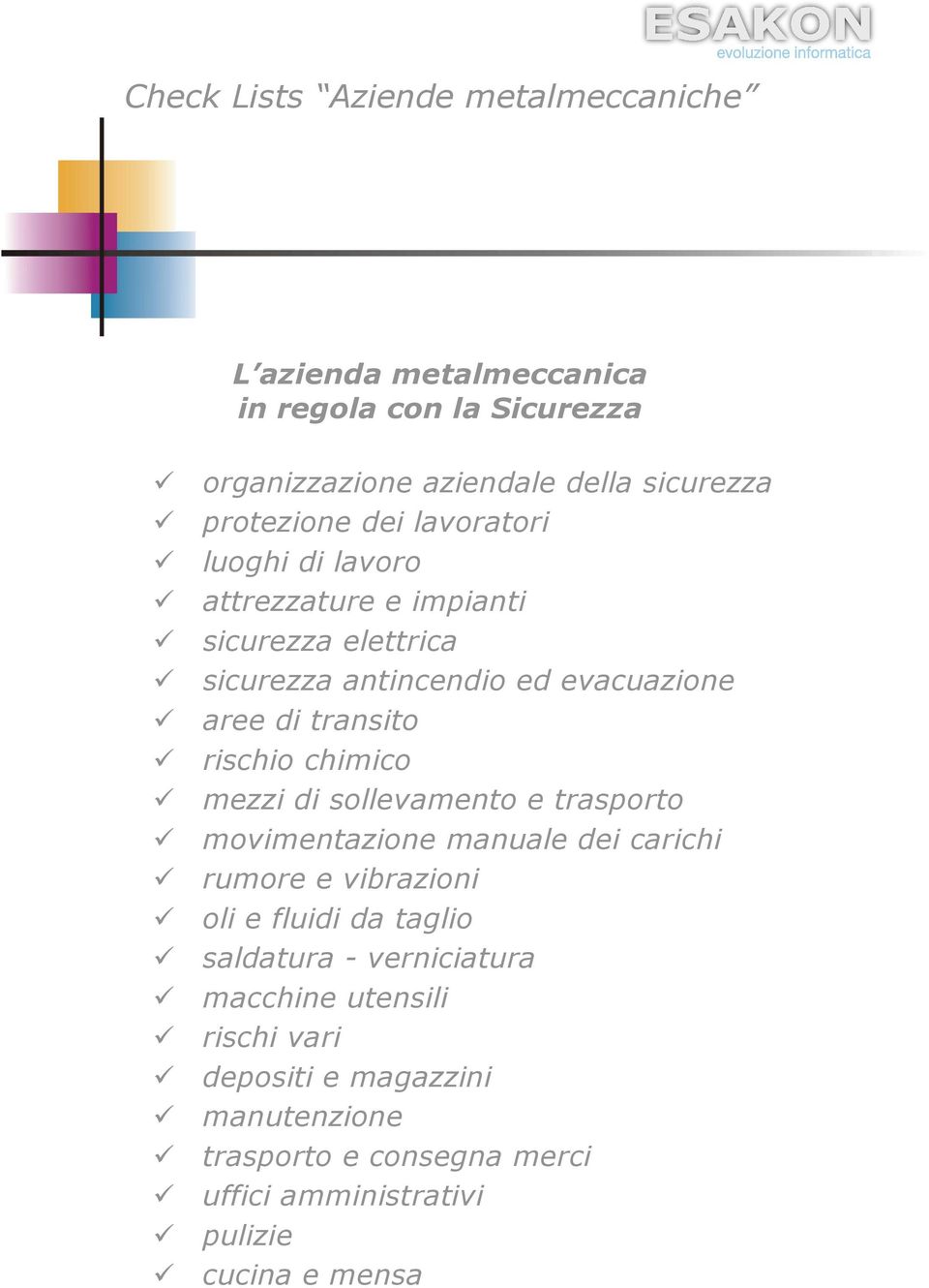 chimico mezzi di sollevamento e trasporto movimentazione manuale dei carichi rumore e vibrazioni oli e fluidi da taglio saldatura -