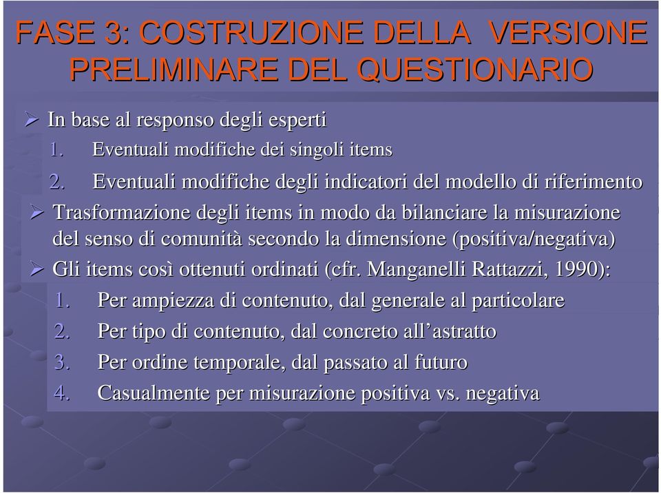 secondo la dimensione (positiva/negativa) Gli items così ottenuti ordinati (cfr( cfr.. Manganelli Rattazzi,, 1990): 1.