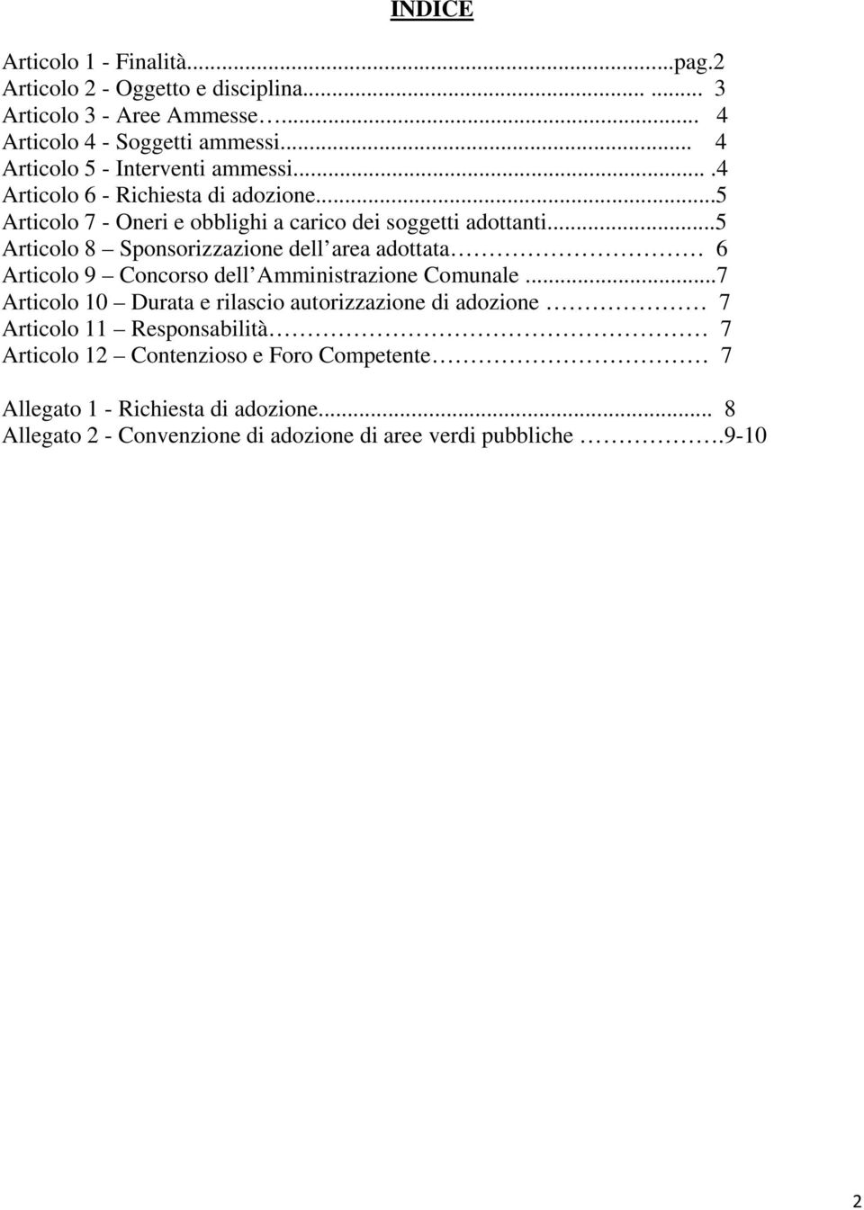 ..5 Articolo 8 Sponsorizzazione dell area adottata 6 Articolo 9 Concorso dell Amministrazione Comunale.