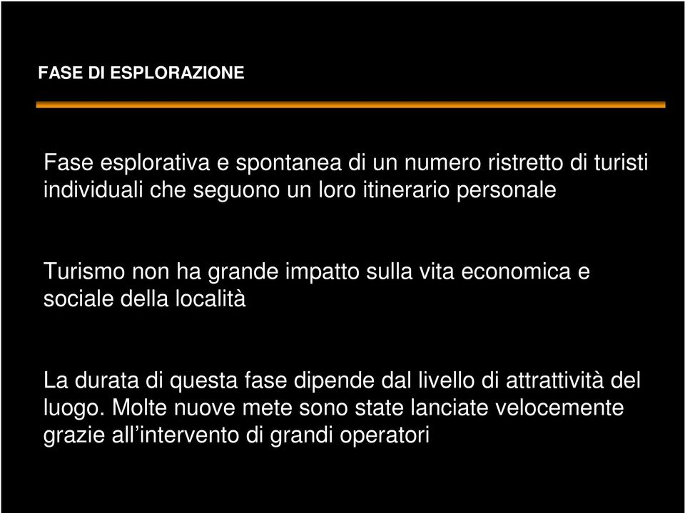 economica e sociale della località La durata di questa fase dipende dal livello di