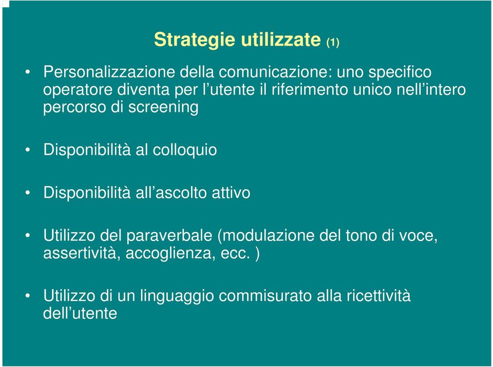 colloquio Disponibilità all ascolto attivo Utilizzo del paraverbale (modulazione del tono di