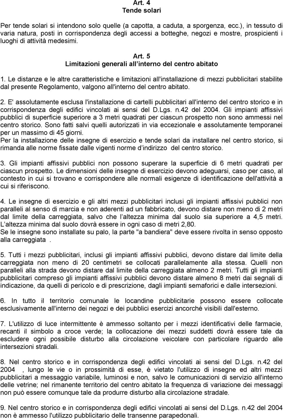 5 Limitazioni generali all interno del centro abitato 1.