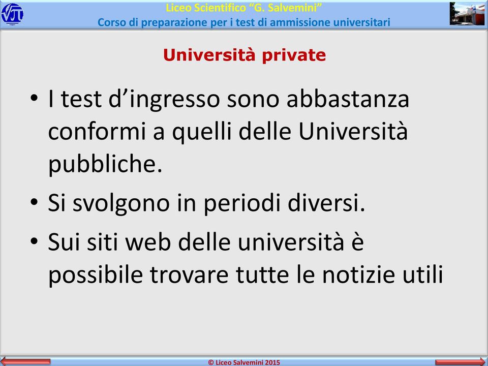 pubbliche. Si svolgono in periodi diversi.