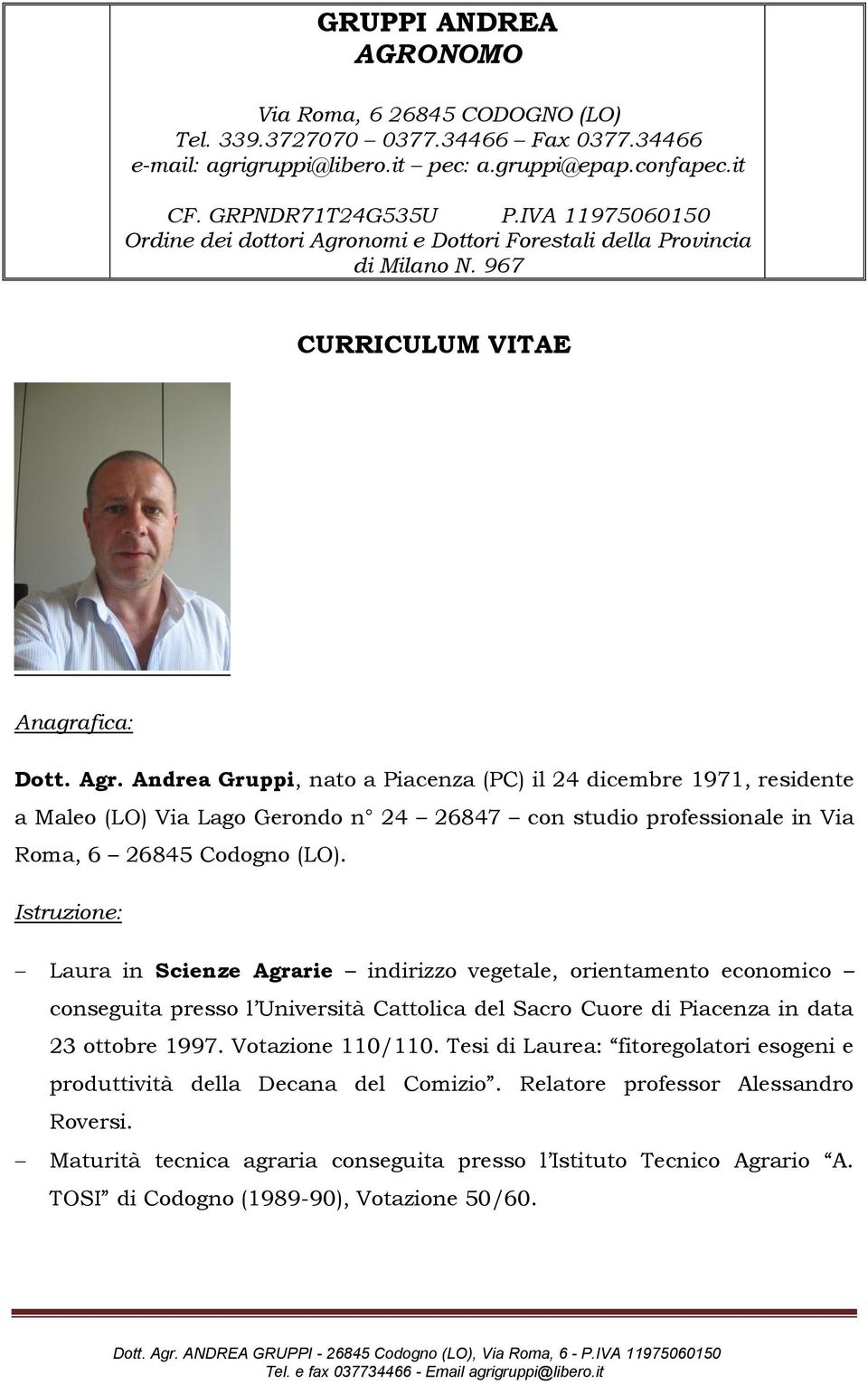 nomi e Dottori Forestali della Provincia di Milano N. 967 CURRICULUM VITAE Anagrafica: Dott. Agr.