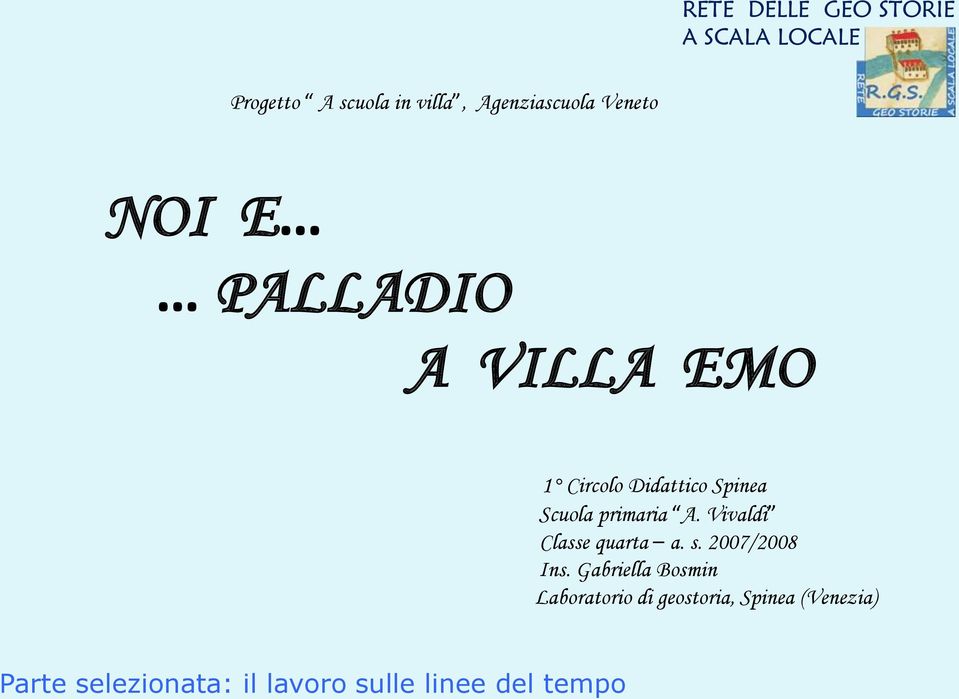 Scuola primaria A. Vivaldi Classe quarta a. s. 2007/2008 Ins.