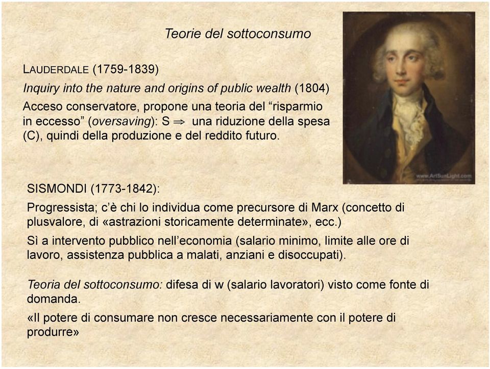 SISMONDI (1773-1842): Progressista; c è chi lo individua come precursore di Marx (concetto di plusvalore, di «astrazioni storicamente determinate», ecc.