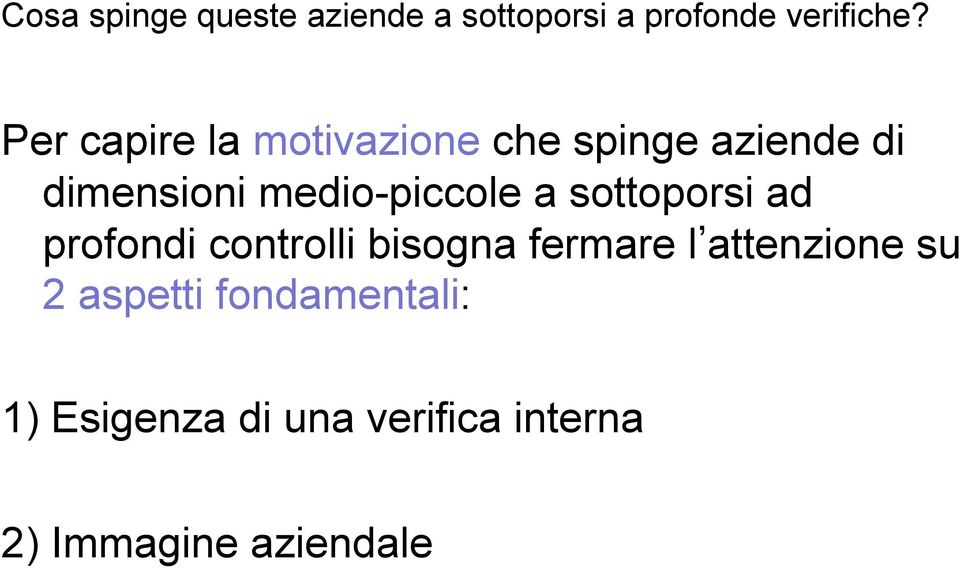 medio-piccole a sottoporsi ad profondi controlli bisogna fermare l