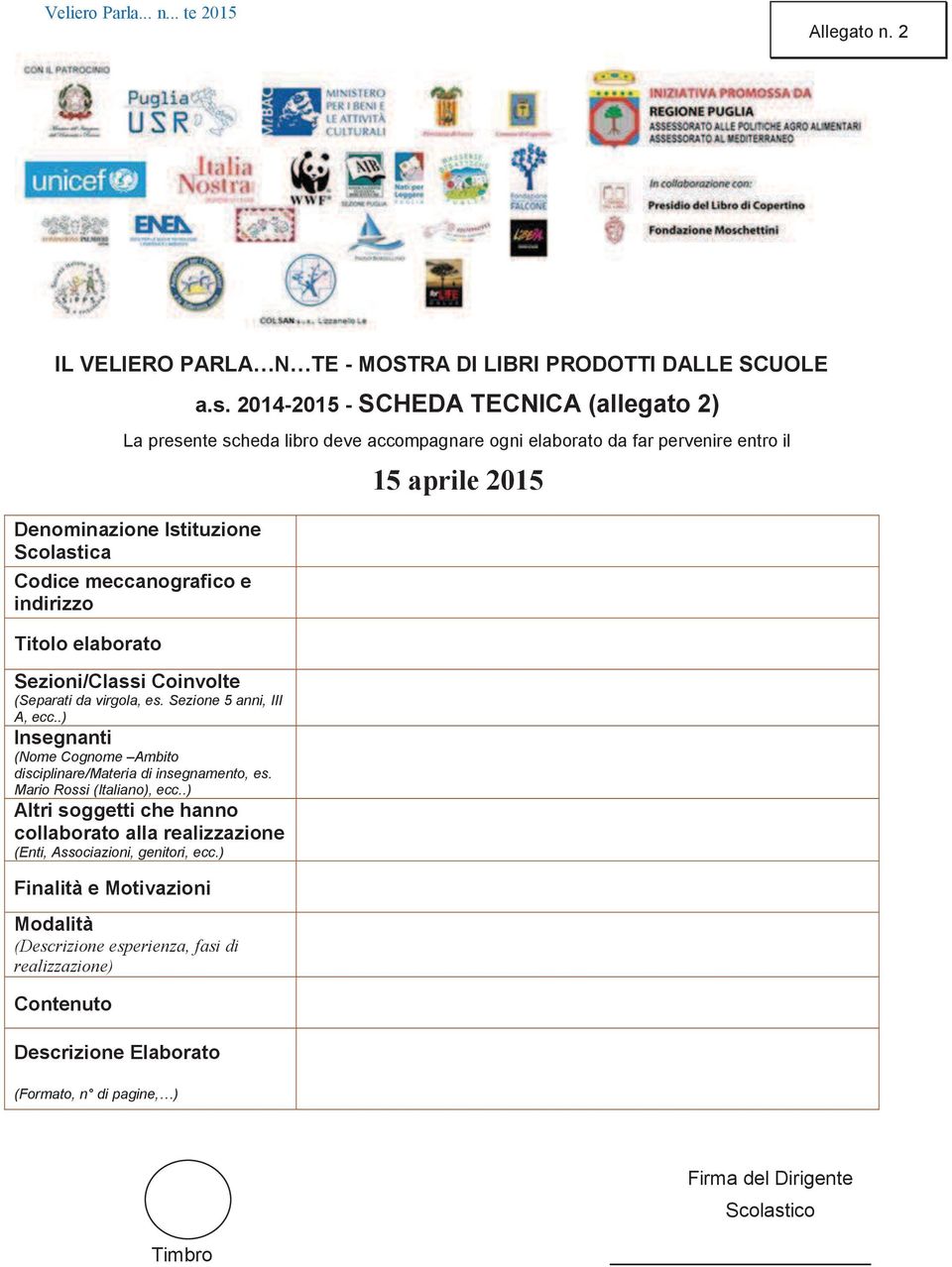 indirizzo Titolo elaborato Sezioni/Classi Coinvolte (Separati da virgola, es. Sezione 5 anni, III A, ecc..) Insegnanti (Nome Cognome Ambito disciplinare/materia di insegnamento, es.