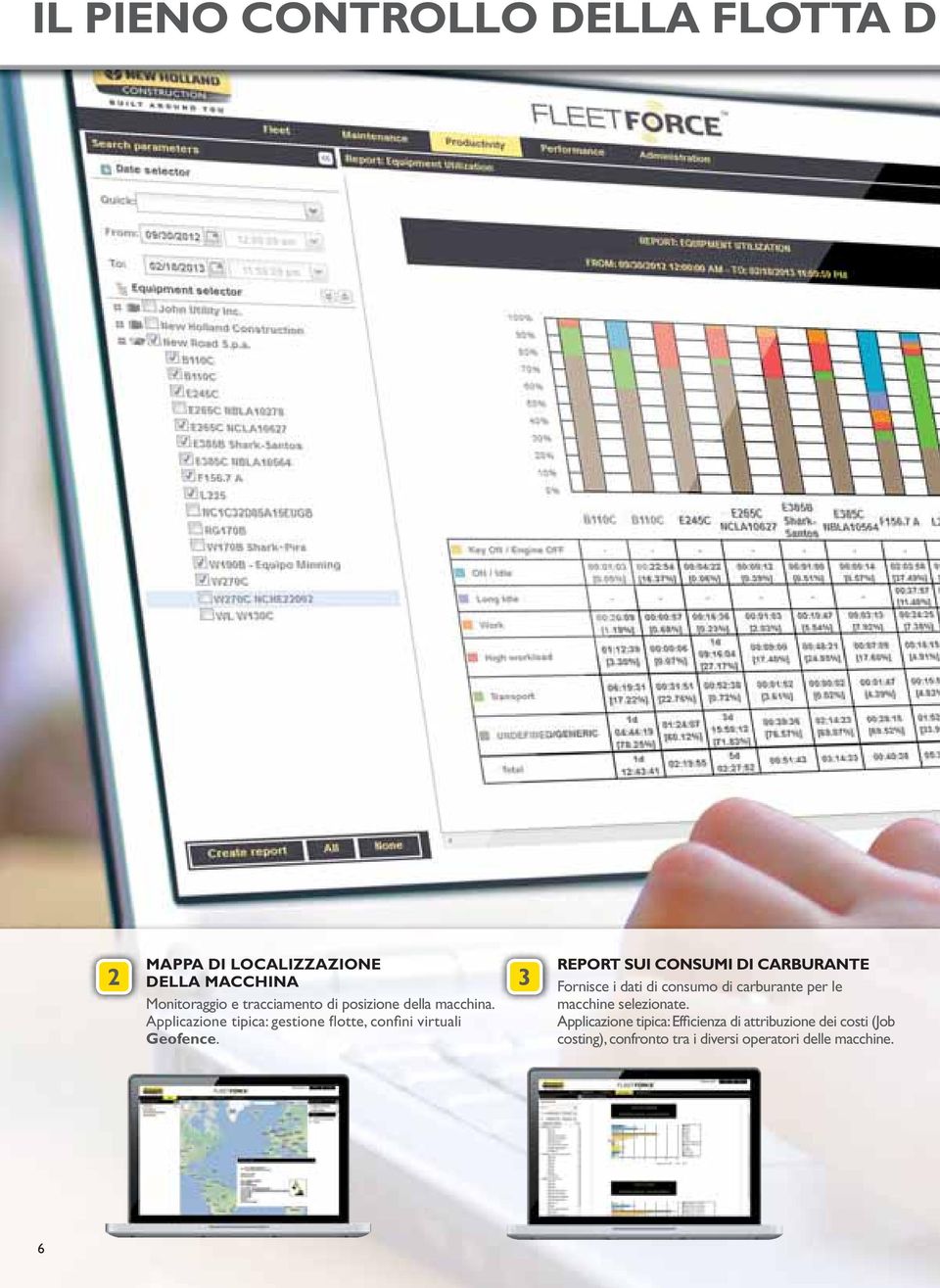 2 3 REPORT SUI CONSUMI DI CARBURANTE Fornisce i dati di consumo di carburante per le macchine selezionate.