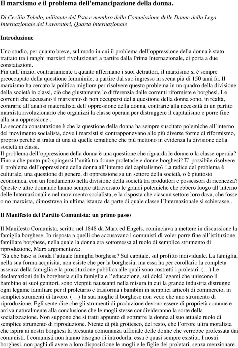 il problema dell oppressione della donna è stato trattato tra i ranghi marxisti rivoluzionari a partire dalla Prima Internazionale, ci porta a due constatazioni.