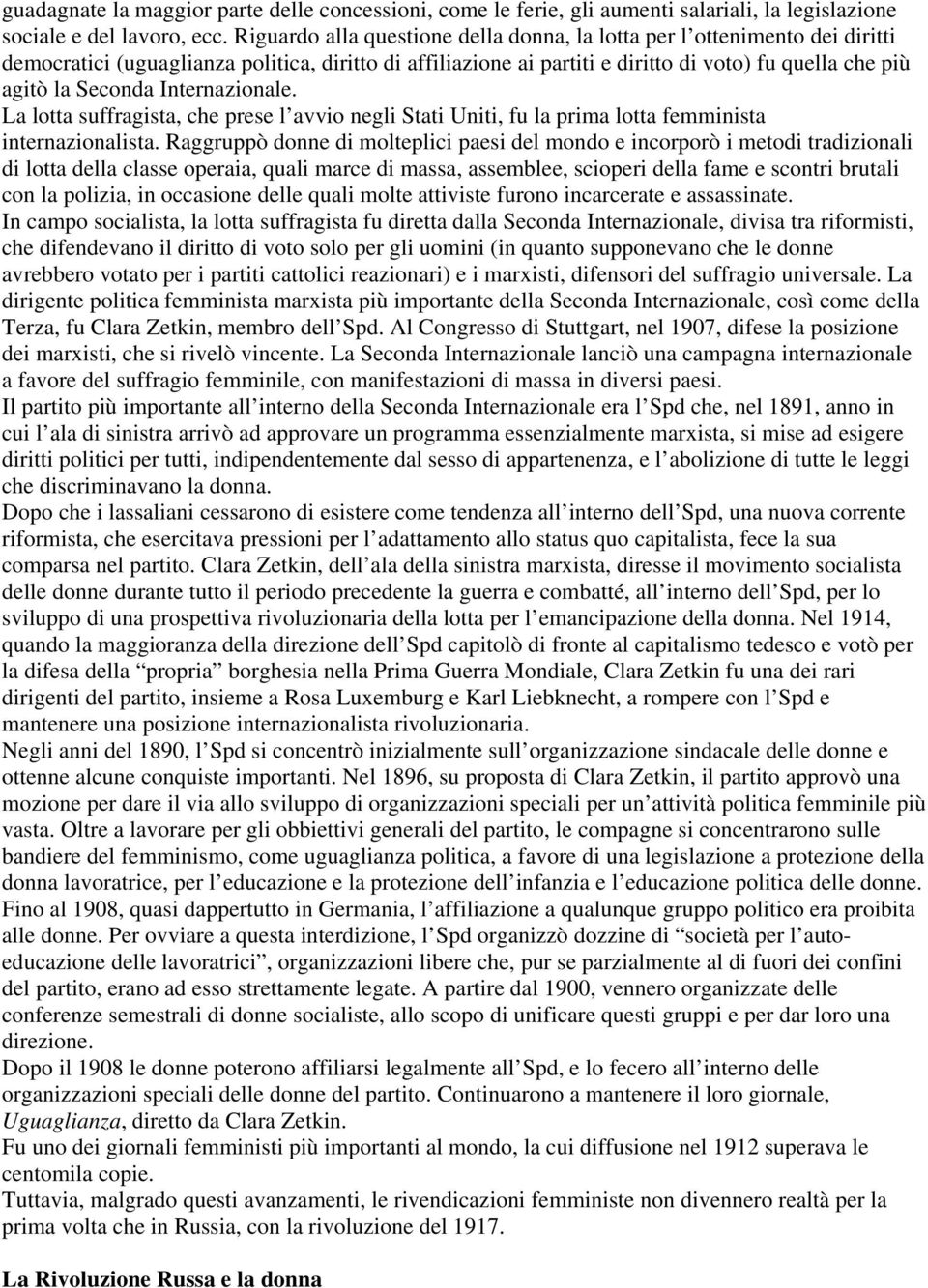 Internazionale. La lotta suffragista, che prese l avvio negli Stati Uniti, fu la prima lotta femminista internazionalista.