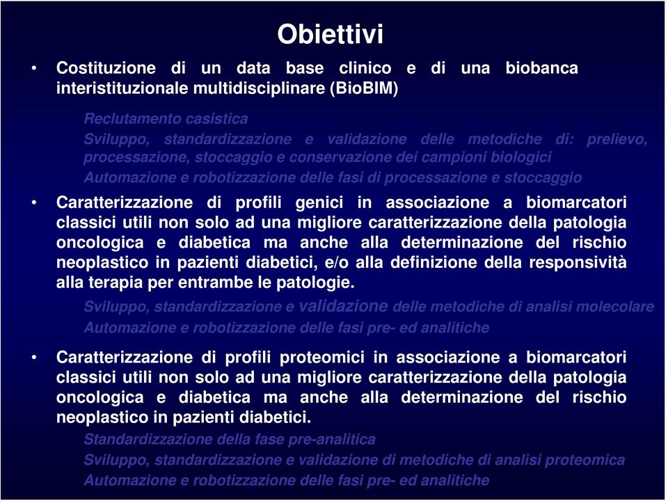 biomarcatori classici utili non solo ad una migliore caratterizzazione della patologia oncologica e diabetica ma anche alla determinazione del rischio neoplastico in pazienti diabetici, e/o alla