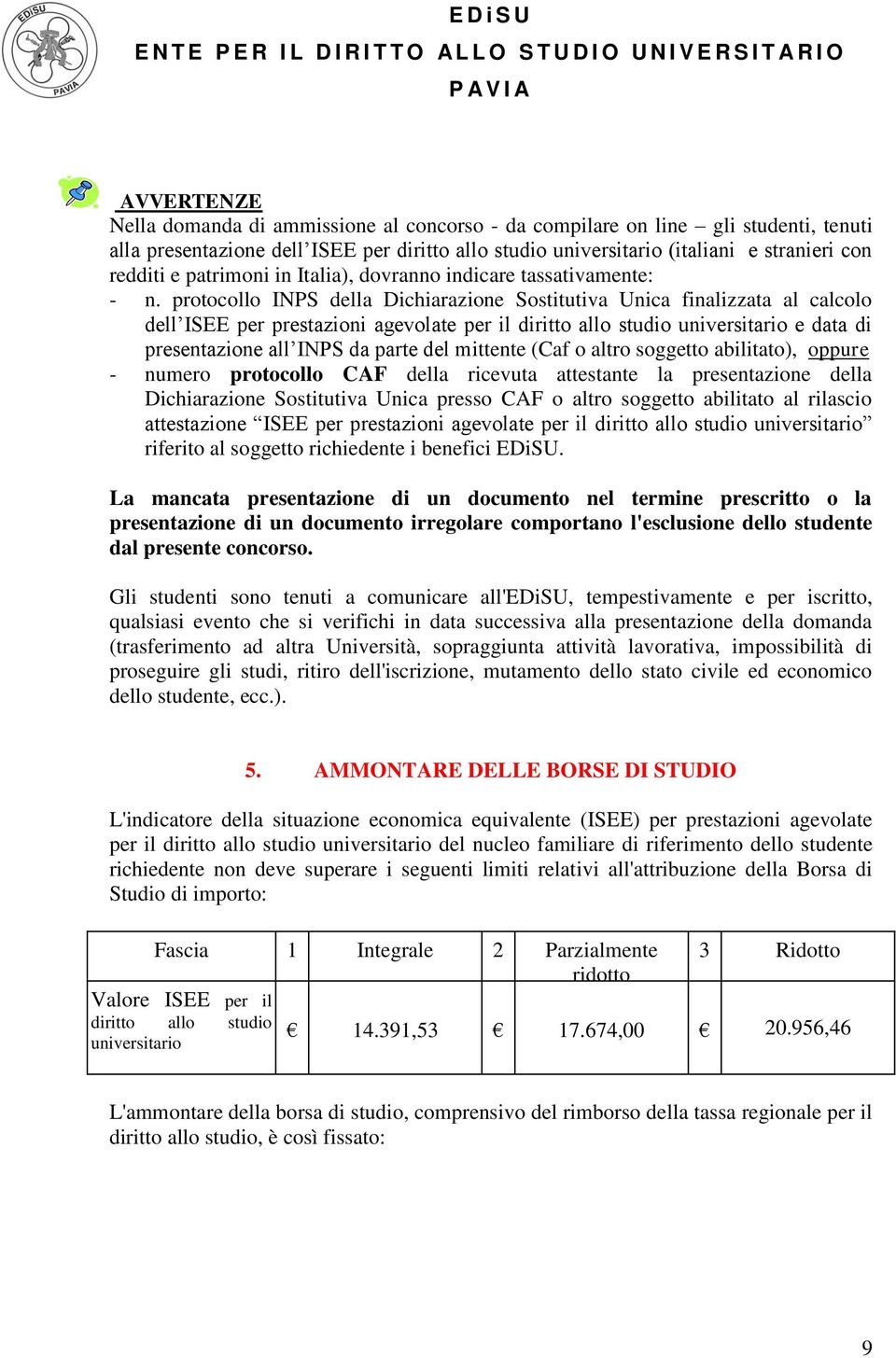 protocollo INPS della Dichiarazione Sostitutiva Unica finalizzata al calcolo dell ISEE per prestazioni agevolate per il diritto allo studio universitario e data di presentazione all INPS da parte del