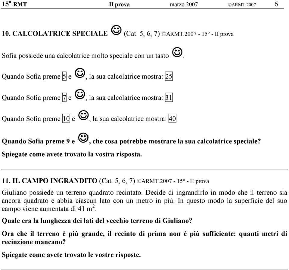 come avete trovato la vostra risposta., che cosa potrebbe mostrare la sua calcolatrice speciale? 11. IL CAMPO INGRANDITO (Cat. 5, 6, 7) ARMT.