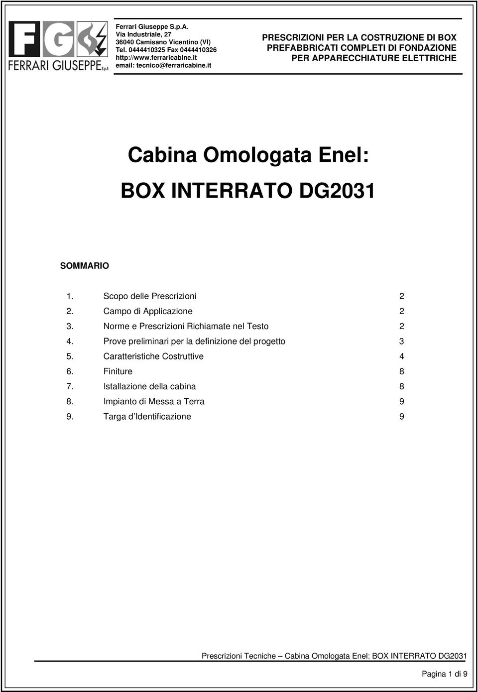 Prove preliminari per la definizione del progetto 3 5. Caratteristiche Costruttive 4 6.