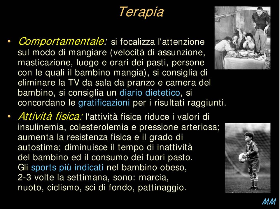 Attività fisica: l'attività fisica riduce i valori di insulinemia, colesterolemia e pressione arteriosa; aumenta la resistenza fisica e il grado di autostima; diminuisce il